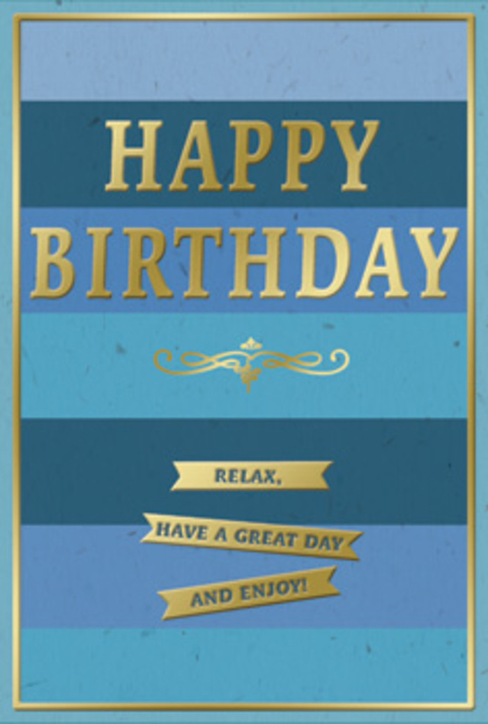 This beautifully composed birthday card combines cool blue tones with luxurious gold accents to create a mood of relaxed celebration, the kind of gentle joy that suits a peaceful evening at home in Maida Vale. The card's background is formed from generous horizontal bands of blue, stacked like calm waves. Dark navy at the top gradually softens into rich teal, denim, and lighter sky blue towards the bottom, offering a sense of depth and movement, as though you're watching dusk slowly settle over the tree-lined streets near Little Venice. In the heart of this layered blue backdrop stands the golden HAPPY BIRTHDAY message, embossed so that each letter rises slightly from the surface. The lettering is bold yet refined, with a warm metallic glow that suggests candlelight reflecting off polished picture frames in a W9 living room. Just below the main greeting, a decorative golden flourish unfurls with graceful curves, adding a hint of old-world charm, like the ornate details on historic Maida Vale architecture. Beneath this flourish, three slim gold banners stretch across the card, neatly aligned and embossed with the friendly reminder: Relax, have a great day and enjoy! Their message feels especially fitting for a birthday spent unwinding at home with flowers and good company. A fine gold border runs around the outer edge of the card, framing the entire design and giving it a finished, almost gallery-piece quality. You can easily imagine this card placed beside a fresh arrangement delivered locally, the blues reflecting the calm of nearby canals and the gold accents echoing the soft glow of indoor lamps, creating an atmosphere of thoughtful, unhurried celebration.